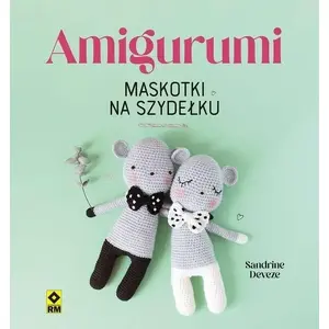 RM Amigurumi crochet pattern book — Amigurumi. Maskotki na szydełku (Polish edition, MPN 9788381519120)