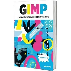 Grāmata Helion GIMP. Poznaj świat grafiki komputerowej. Wydanie II — Helion, 2. izdevums, poļu valodā