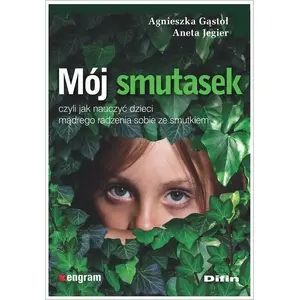 Book Difin Mój smutasek, czyli jak nauczyć dzieci mądrego radzenia sobie ze smutkiem by Difin (Polish language)
