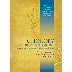 Book Galaktyka — Galaktyka: Choroby autoimmunologiczne w tradycyjnej medycynie chińskiej (medical, Polish)