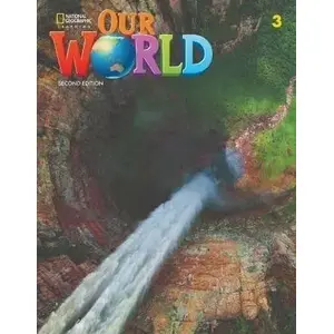 Student Book National Geographic Learning Our World 2nd edition Level 3 (SB NE)
