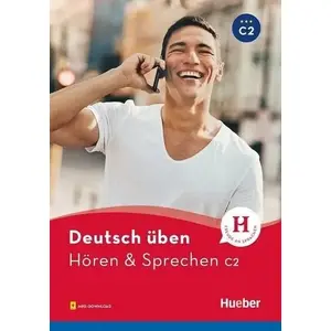 Mācību grāmata Hueber Deutsch üben. Hören & Sprechen C2 – vācu valodas klausīšanās un runāšanas uzdevumi (C2)