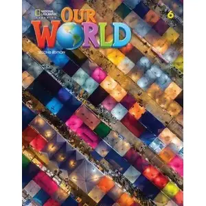 Student Book — National Geographic Learning Our World 2nd edition Level 6 SB NE
