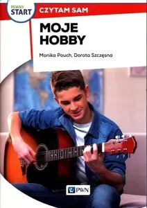Grāmata PWN Pewny start. Czytam sam. Moje hobby — bērnu sākuma lasāmviela poļu valodā, ISBN 9788326231179