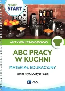 Grāmata PWN Pewny Start. Aktywni zawodowo. ABC pracy w kuchni — mīkstās vāks, poļu valoda, 444202