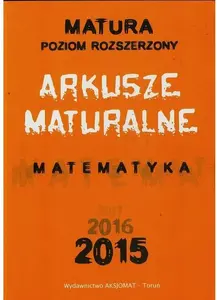 Workbook Aksjomat Matematyka Arkusze Maturalne 2015 ZR – exam practice collection (MPN 140713)