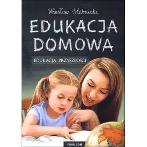 Grāmata — Fijorr — Edukacja domowa. Edukacja przyszłości (WIKR-989372)