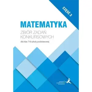 Рабочая тетрадь GWO Matematyka. Zbiór zadań konkursowych кл. 7–8 ч.3 — задачи для 7–8 классов