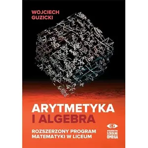 Textbook OMEGA Arytmetyka i algebra. Rozszerzony program mat. — advanced arithmetic and algebra (Polish language)
