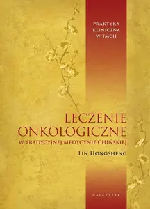 Book Galaktyka — Galaktyka Leczenie onkologiczne w tradycyjnej medycynie chińskiej (paperback, Polish)