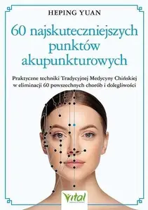 Book Vital — 60 Most Effective Acupuncture Points, guide to acupuncture points and applications