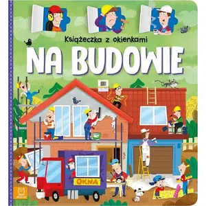 Kartona grāmata Morex «Książeczka z okienkami. Na budowie» — bērnu grāmata par būvlaukumu ar atveramām vērtņu ailītēm
