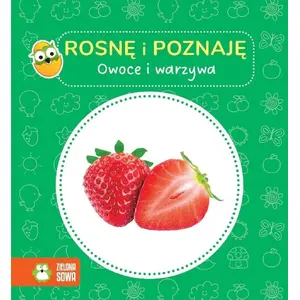 Детская обучающая книга Zielona Sowa Rosnę i poznaję Owoce i warzywa 98399 — польская книга с картинками о фруктах и овощах