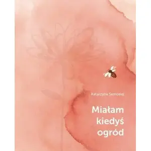 Grāmata Studio Koloru — Miałam kiedyś ogród (mīkstie vāki, ISBN 9788362238743)
