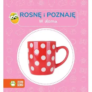 Детская познавательная книга Zielona Sowa — Rosnę i poznaję W domu (ISBN 9788382998368)