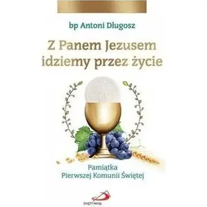 Book — Edycja Świętego Pawła: 'Z Panem Jezusem idziemy przez życie. Pamiątka...' (MPN 324332, ISBN 9788381310093)