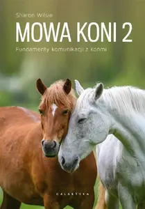 Book Galaktyka — Mowa koni T.2 Fundamenty komunikacji z końmi