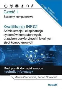 Grāmata Helion Kwalifikacja INF.02 Administracja i ekspl. ...cz.1 — Helion, MPN 346967