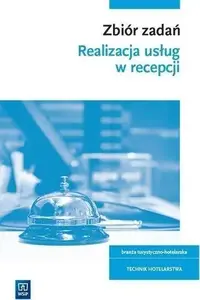Workbook WSiP Zbiór zadań Realizacja usług w recepcji HGT.06 — exercises and tasks for reception services