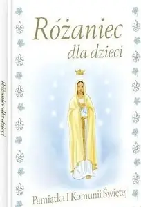 Prayer Booklet — Wydawnictwo Diecezjalne i Drukarnia w Sandomi Różaniec dla dzieci (First Communion keepsake)