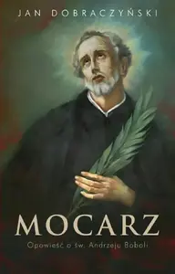 Книга LTW Mocarz Opowieść o św. Andrzeju Boboli — LTW, мягкая обложка, польское издание
