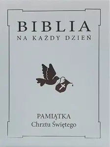 Wydawnictwo Diecezjalne i Drukarnia w Sandomi Biblia na każdy dzień. Chrzest cietie vāki sudraba izdevums