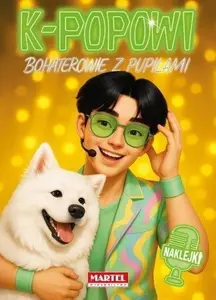 Martel K-popowi Bohaterowie z pupilami + naklejki Book with K-pop Heroes, Pets, and Stickers